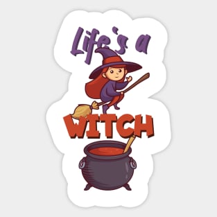 Life's a witch Sticker